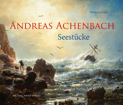 Andreas Achenbach 1815–1910 von Peiffer,  Wolfgang