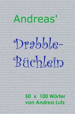 Andrea’s Drabble-Büchlein von Lutz,  Andrea
