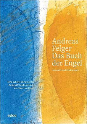 Andreas Felger – Das Buch der Engel (limitiert) von Felger,  Andreas, Hamburger,  Klaus
