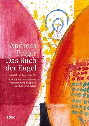 Andreas Felger – Das Buch der Engel von Felger,  Andreas, Hamburger,  Klaus