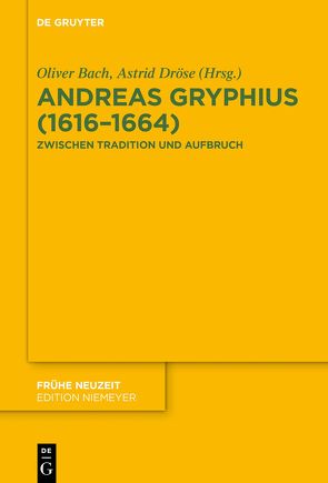 Andreas Gryphius (1616–1664) von Bach,  Oliver, Dröse,  Astrid