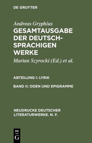 Andreas Gryphius: Gesamtausgabe der deutschsprachigen Werke. Lyrik / Oden und Epigramme von Szyrocki,  Marian