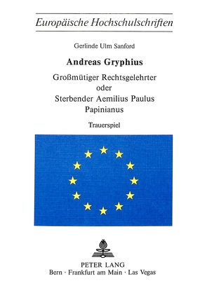 Andreas Gryphius- Grossmütiger Rechtsgelehrter oder sterbender Aemilius Paulus Papinianus von Gryphius,  Andreas