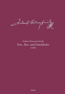 Andreas-Hammerschmidt-Werkausgabe Band 10: Fest-, Bus- und Dancklieder (1658) von Hammerschmidt,  Andreas, Heinemann,  Michael, Kremtz,  Konstanze, Rössel,  Sven