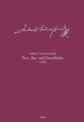 Andreas-Hammerschmidt-Werkausgabe Band 10: Fest-, Bus- und Dancklieder (1658) von Hammerschmidt,  Andreas, Heinemann,  Michael, Kremtz,  Konstanze, Rössel,  Sven