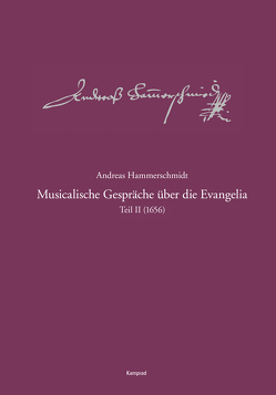 Andreas-Hammerschmidt-Werkausgabe Band 9.2: Musicalische Gespräche über die Evangelia, Teil 2 (1656) von Hammerschmidt,  Andreas, Heinemann,  Michael, Kremtz,  Konstanze, Rössel,  Sven