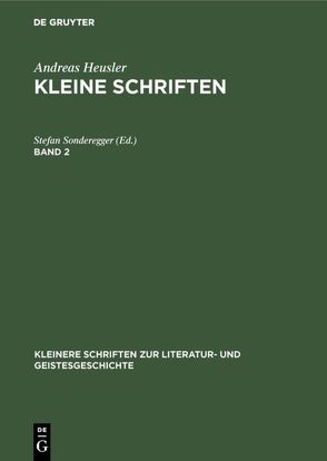 Andreas Heusler: Kleine Schriften / Andreas Heusler: Kleine Schriften. Band 2 von Sonderegger,  Stefan