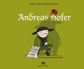 Andreas Hofer von Gasser,  Jochen, Parschalk,  Norbert