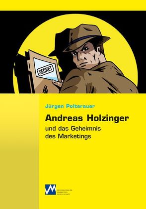 Andreas Holzinger und das Geheimnis des Marketings von Polterauer,  Jürgen