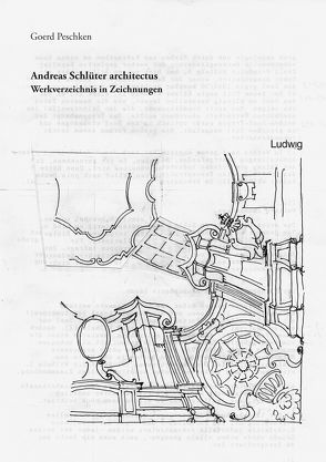 Andreas Schlüter architectus – Werkverzeichnis in Zeichnungen von Peschken,  Goerd