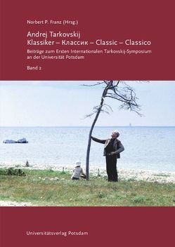 Andrej Tarkovskij: Klassiker – Классик – Classic – Classico von Binder,  Eva, Cecconello,  Manuele, Drubek,  Natascha, Dulgheru,  Elena, Efird,  Robert, Franz,  Norbert P., Gorenstein,  Dan, Keir,  Jonathan, Martyn,  Cornelia, Rothkoegel,  Anna, Schlegel,  Hans-Joachim, Synessios,  Natasha