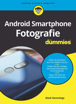 Android-Smartphone-Fotografie für Dummies von Hemmings,  Mark, Muhr,  Judith