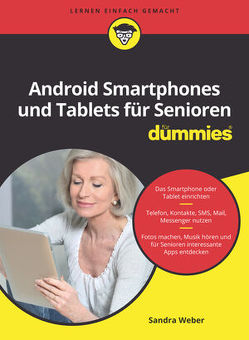 Android Smartphones und Tablets für Senioren für Dummies von Weber,  Sandra