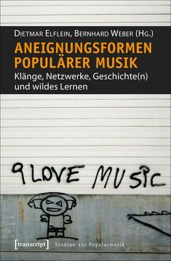 Aneignungsformen populärer Musik von Elflein,  Dietmar, Weber,  Bernhard