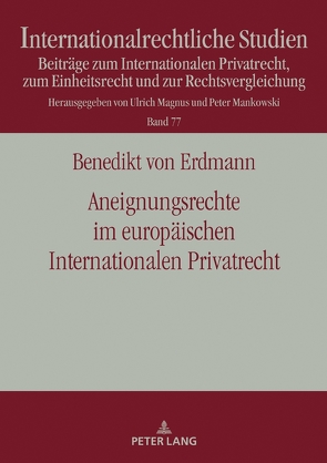 Aneignungsrechte im europäischen Internationalen Privatrecht von von Erdmann,  Benedikt