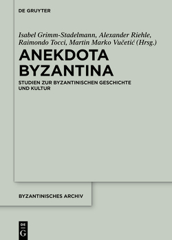 Anekdota Byzantina von Grimm-Stadelmann,  Isabel, Riehle,  Alexander, Tocci,  Raimondo, Vučetić,  Martin Marko