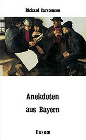 Anekdoten aus Bayern von Carstensen,  Richard