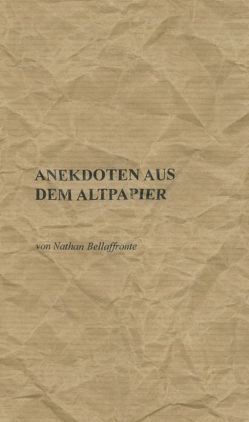 Anekdoten aus dem Altpapier von Bellaffronte,  Nathan