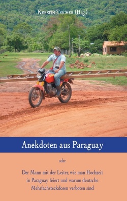 Anekdoten aus Paraguay von Teicher,  Kerstin
