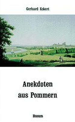 Anekdoten aus Pommern von Eckert,  Gerhard