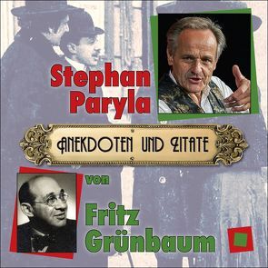 Anekdoten und Zitate von Fritz Grünbaum von Grünbaum,  Fritz, Korherr,  Helmut, Paryla,  Stephan