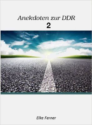 Anekdoten zur DDR II von Ferner,  Elke
