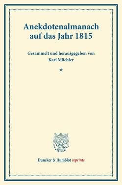 Anekdotenalmanach auf das Jahr 1815. von Müchler,  Karl