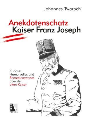 Anekdotenschatz Kaiser Franz Joseph von Twaroch,  Johannes