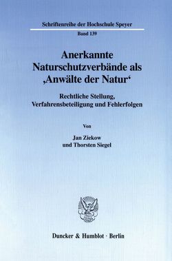 Anerkannte Naturschutzverbände als ‚Anwälte der Natur‘. von Siegel,  Thorsten, Ziekow,  Jan