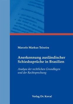 Anerkennung ausländischer Schiedssprüche in Brasilien von Teixeira,  Marcelo Markus