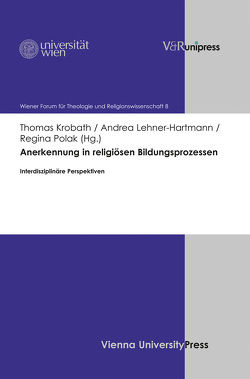 Anerkennung in religiösen Bildungsprozessen von Krobath,  Thomas, Lehner-Hartmann,  Andrea, Polak,  Regina