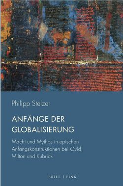 Anfänge der Globalisierung von Stelzer,  Philipp
