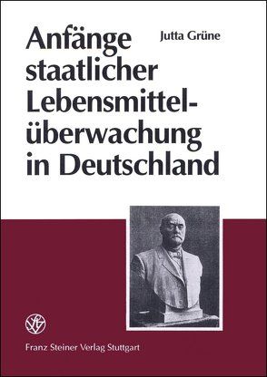 Anfänge staatlicher Lebensmittelüberwachung in Deutschland von Grüne,  Jutta, Teuteberg,  Hans-Jürgen