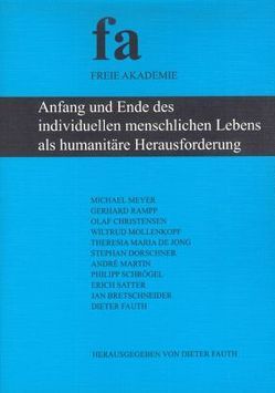 Anfang und Ende des individuellen menschlichen Lebens als humanitäre Herausforderung von Bretschneider,  Jan, Christensen,  Olaf, Dorschner,  Stephan, Fauth,  Dieter, Jong,  Theresia Maria de, Martin,  Andre, Meyer,  Michael, Mollenkopf,  Wiltrud, Mueller,  Volker, Rampp,  Gerhard, Satter,  Erich, Schrögel,  Philipp