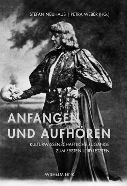 Anfangen und Aufhören von Kindhäuser,  Petra, Neuhaus,  Stefan