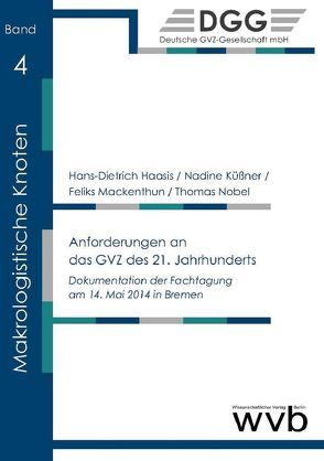 Anforderungen an das GVZ des 21. Jahrhunderts von Haasis,  Hans-Dietrich, Kühling,  Dirk, Küßner,  Nadine, Mackenthun,  Feliks, Nobel,  Thomas