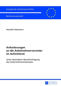 Anforderungen an die Arbeitnehmervertreter im Aufsichtsrat von Heitmann,  Hendrik
