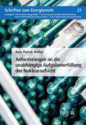 Anforderungen an die unabhängige Aufgabenerfüllung der Nuklearaufsicht von Müller,  Reto Patrick