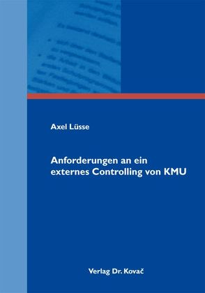 Anforderungen an ein externes Controlling von KMU von Lüsse,  Axel