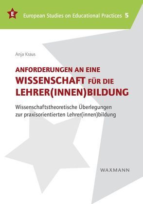 Anforderungen an eine Wissenschaft für die Lehrer(innen)bildung von Kraus,  Anja