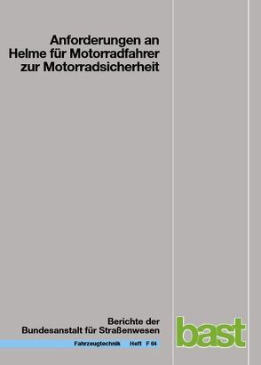 Anforderungen an Helme für Motorradfahrer zur Motorradsicherheit von Adolph,  Th., Ionescu,  I., Schueler,  F., Steinmann,  K.