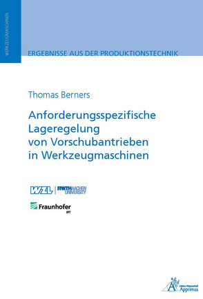 Anforderungsspezifische Lageregelung von Vorschubantrieben in Werkzeugmaschinen von Berners,  Thomas