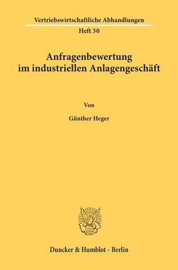 Anfragenbewertung im industriellen Anlagengeschäft. von Heger,  Günther