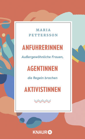 Anführerinnen, Agentinnen, Aktivistinnen von Murmann,  Maximilian, Pettersson,  Maria