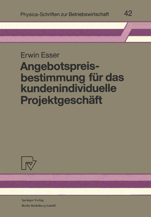 Angebotspreisbestimmung für das kundenindividuelle Projektgeschäft von Esser,  Erwin