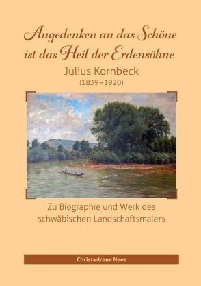 Angedenken an das Schöne ist das Heil der Erdensöhne, Julius Kornbeck (1839-1920) von Nees,  Christa-Irene
