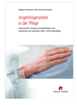 Angehörigenarbeit in der Pflege von Kocks-Kostrzewa,  Alice, Kostrzewa,  Stephan