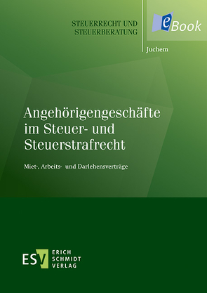 Angehörigengeschäfte im Steuer- und Steuerstrafrecht von Juchem,  Mathias