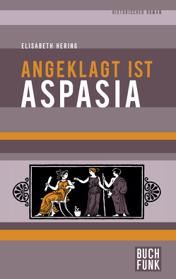 Angeklagt ist Aspasia von Hering,  Elisabeth, Stauf,  Gerhard W. A.