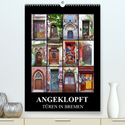ANGEKLOPFT – TÜREN IN BREMEN (Premium, hochwertiger DIN A2 Wandkalender 2023, Kunstdruck in Hochglanz) von Woyke,  Wibke